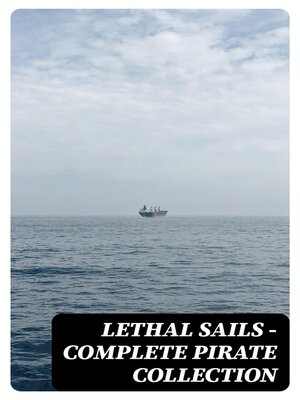 cover image of Lethal Sails--Complete Pirate Collection